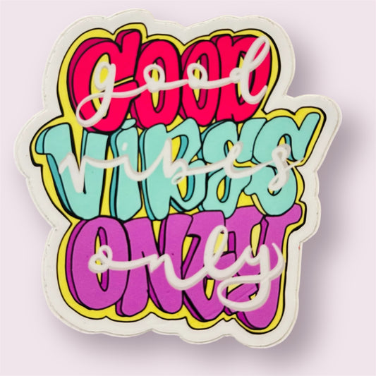 Good Vibes Only